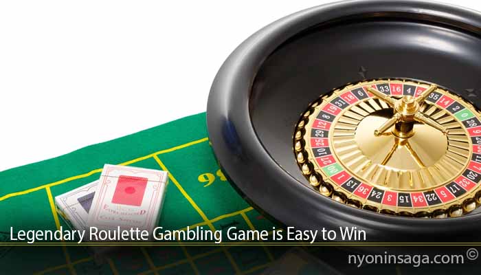 Legendary Roulette Gambling Game is Easy to Win`